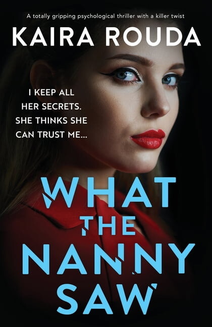 Family Secrets What the Nanny Saw: A totally gripping psychological thriller with a killer twist, (Paperback)