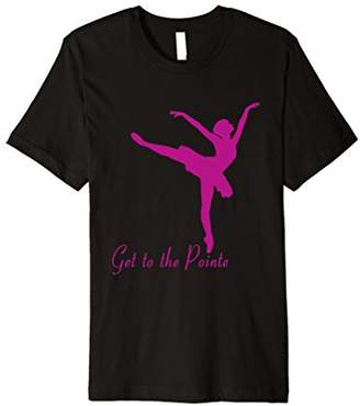Get to the Point Pink Text Ballerina Ballet Dancers T Shirt