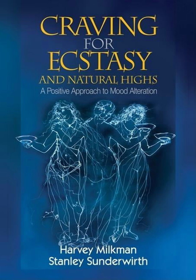 Craving for Ecstasy and Natural Highs: A Positive Approach to Mood Alteration, (Paperback)