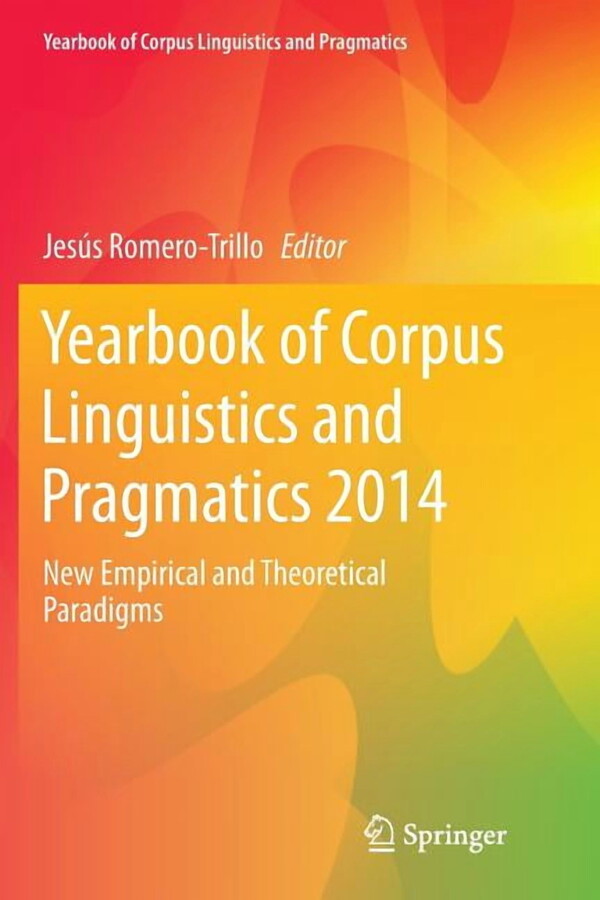 Yearbook of Corpus Linguistics and Pragm Yearbook of Corpus Linguistics and Pragmatics 2014: New Empirical and Theoretical Paradigms, Book 2, (Paperback)