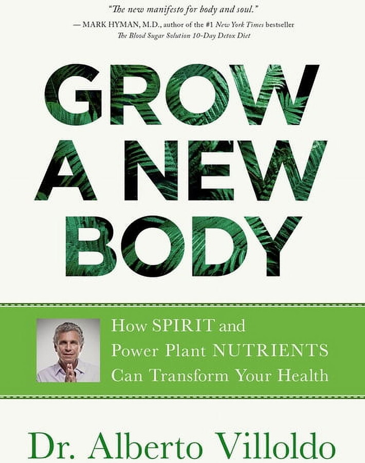 Grow a New Body: How Spirit and Power Plant Nutrients Can Transform Your Health, (Paperback)