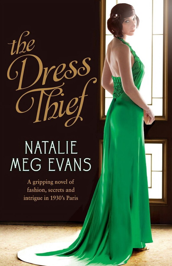 The Dress Thief: A gripping novel of fashion, secrets and intrigue in 1930s Paris, (Paperback)