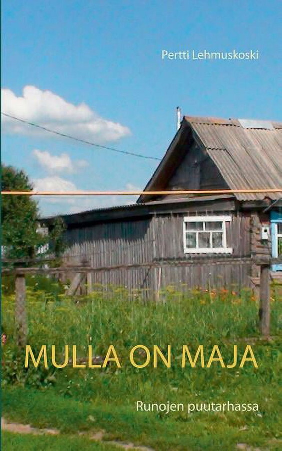 Mulla on maja: Runojen puutarhassa, (Paperback)
