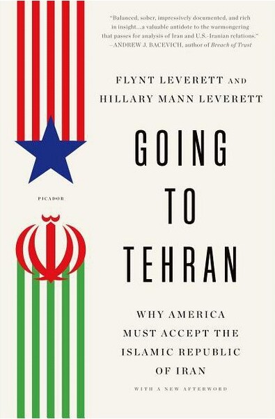 Picador USA Going to Tehran - by Flynt Leverett & Hillary Mann Leverett (Paperback)