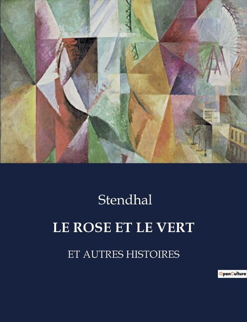 Le Rose Et Le Vert: Les dilemmes de l'amour et de la sociÃ©tÃ© dans l'Allemagne du XIXe siÃ¨cle, (Paperback)
