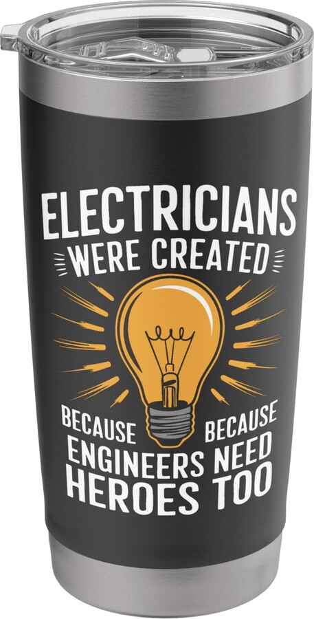 Engineers Need Heroes Too funny tshirt Electricians Were Created Because Engineers Need Heroes Too Stainless Steel Insulated Tumbler