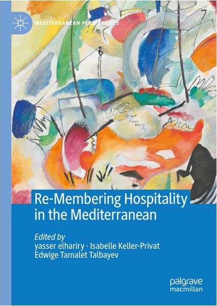 Palgrave MacMillan Re-MemberingHospitalityintheMediterranean-(MediterraneanPerspectives)byYasserElhariry&IsabelleKeller-Privat&EdwigeTamaletTalbayev