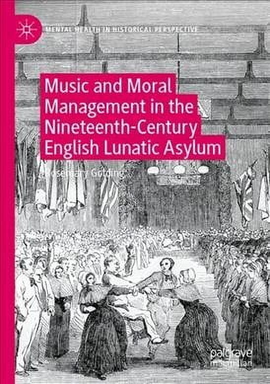 Mental Health in Historical Perspective: Music and Moral Management in the Nineteenth-Century English Lunatic Asylum (Paperback)