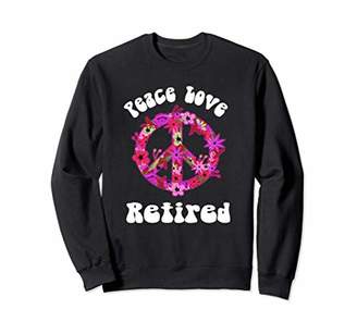 Peace Love Retired Sweatshirt