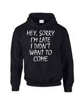Thumbnail for your product : Allntrends Adult Hoodie Sweatshirt Sorry I'm Late I Didn't Want To Come (M, )