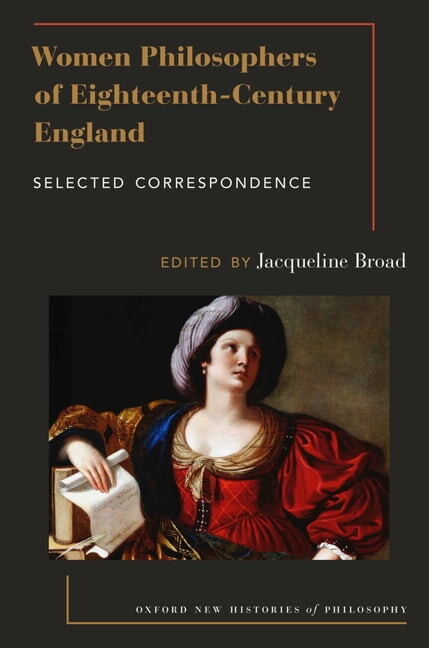 Oxford New Histories of Philosophy Women Philosophers of Eighteenth-Century England: Selected Correspondence, (Paperback)