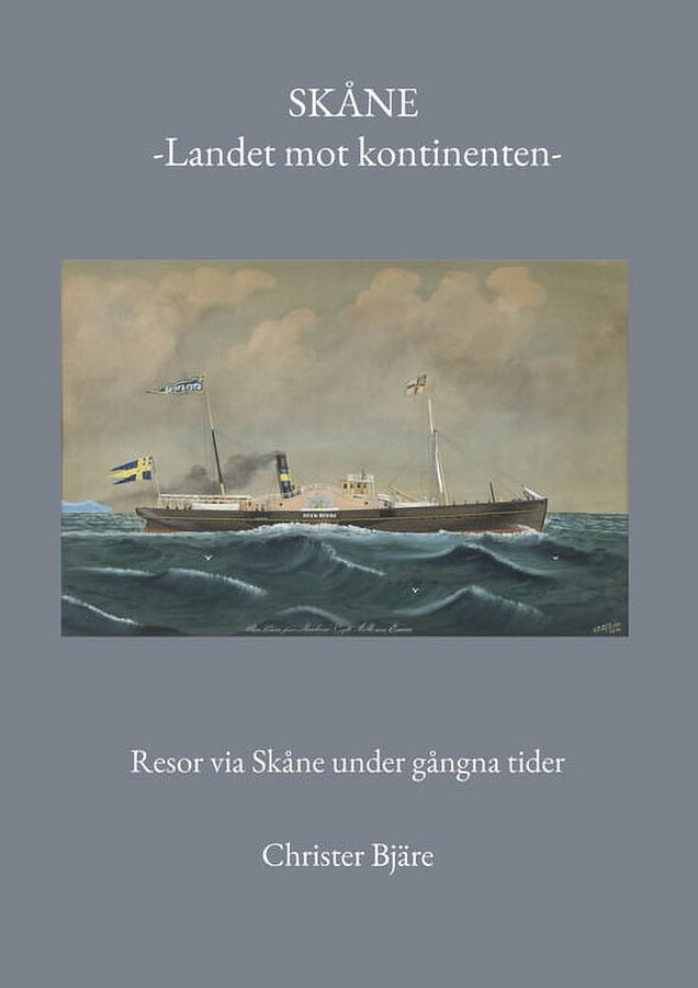 SkÃ¥ne -Landet mot kontinenten-: Resor via SkÃ¥ne under gÃ¥ngna tider, (Paperback)