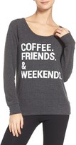 Thumbnail for your product : Chaser Coffee, Friends & Weekends Lounge Pullover