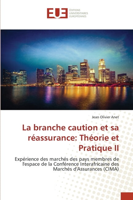La branche caution et sa rÃ©assurance: ThÃ©orie et Pratique II, (Paperback)