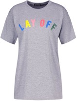 Thumbnail for your product : boohoo Lay Off Slogan T-Shirt