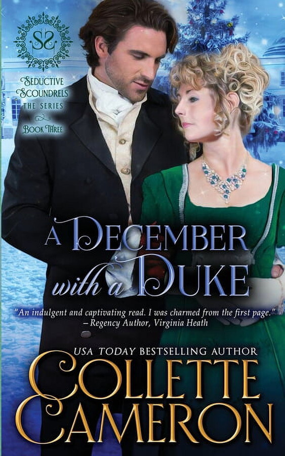 Seductive Scoundrels A December with a Duke: A Sensual Marriage of Convenience Regency Historical Romance Adventure, Book 3, (Paperback)