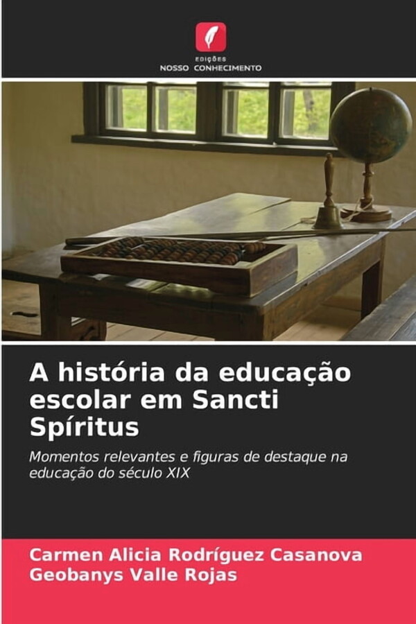 A histÃ³ria da educaÃ§Ã£o escolar em Sancti SpÃritus, (Paperback)