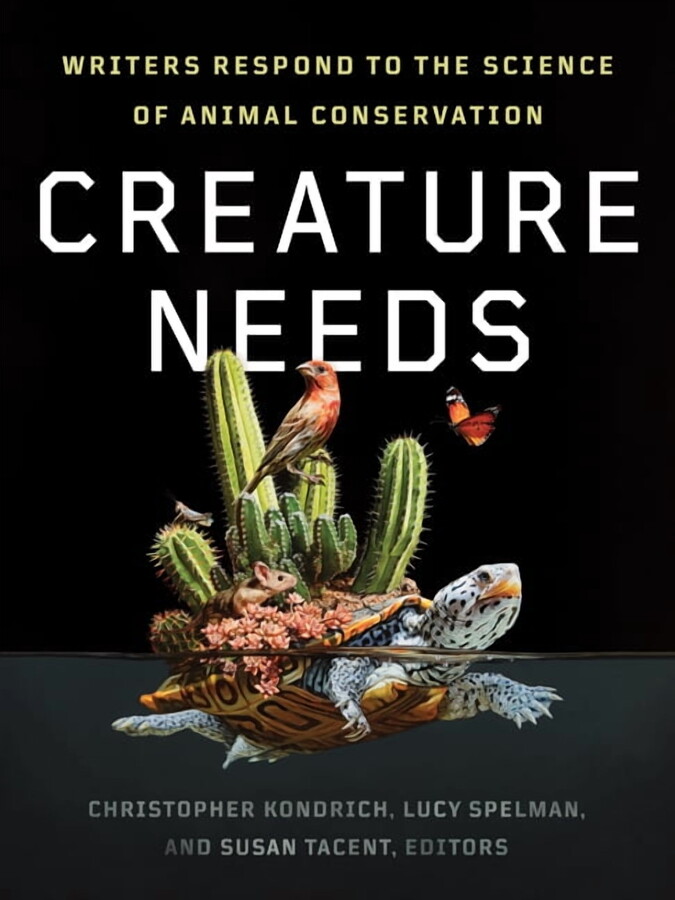 Creature Needs: Writers Respond to the Science of Animal Conservation, (Paperback)