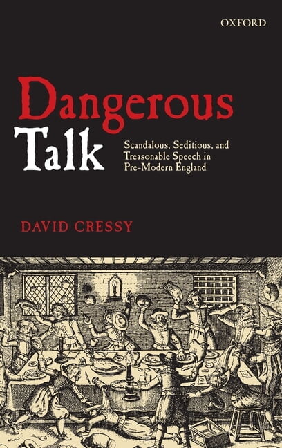 Dangerous Talk: Scandalous, Seditious, and Treasonable Speech in Pre-Modern England, (Hardcover)
