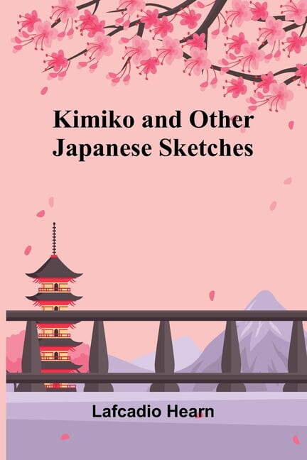 Kimiko, And Other Japanese Sketches, (Paperback)