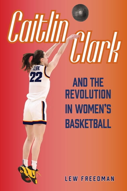 Caitlin Clark and the Revolution in Women's Basketball, (Paperback)