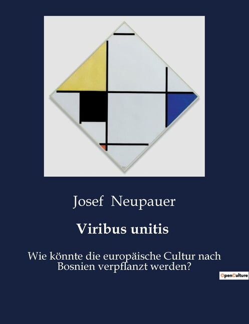 Viribus unitis: Strategien zur EinfÃ¼hrung europÃ¤ischer Kultur in Bosnien, (Paperback)