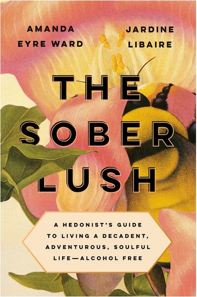 The Sober Lush - by Amanda Eyre Ward & Jardine Libaire (Hardcover)