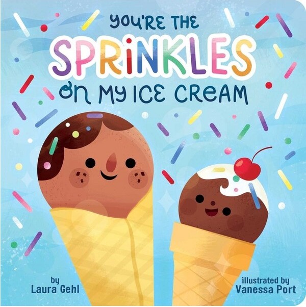 Little Simon You'retheSprinklesonMyIceCream-byLauraGehl(BoardBook)