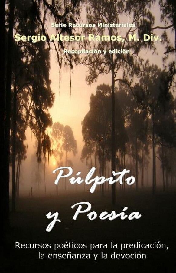 Pulpito y Poesia: Recursos poeticos para la predicacion, la ensenanza y la devocion espiritual Spanish Edition Paperback M.Div. Ramos