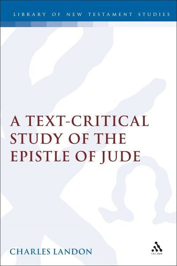 Text-Critical Study of the Epistle of Jude (Hardcover) by Charles Landon, Chris Keith