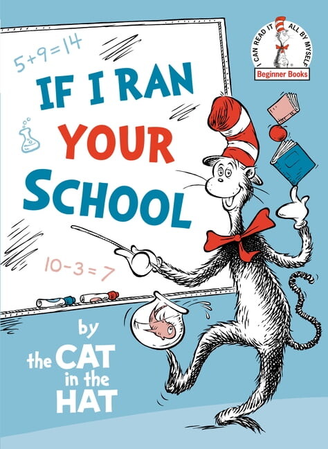 Dr. Seuss Beginner Books(r) If I Ran Your School-By the Cat in the Hat, (Hardcover)