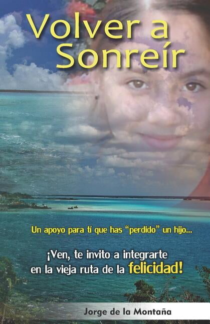 Volver a Sonreír: Un apoyo para ti que has perdido un hijo (Paperback) by Jorge de la Montaña