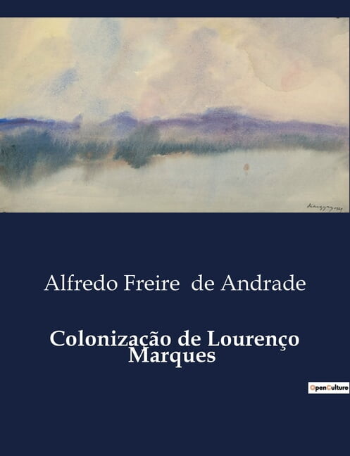 ColonizaÃ§Ã£o de LourenÃ§o Marques, (Paperback)