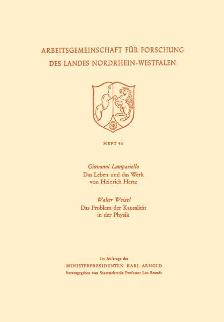 Arbeitsgemeinschaft Für Forschung Des Landes Nordrhein-Westf: Das Leben Und Das Werk Von Heinrich Hertz / Das Problem Der Kausalität in Der Physik (Paperback)