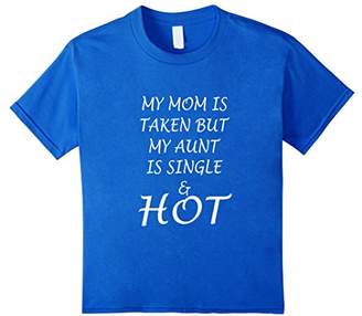 My Mom Is Taken But My Aunt is Single and Hot (w) T-Shirt