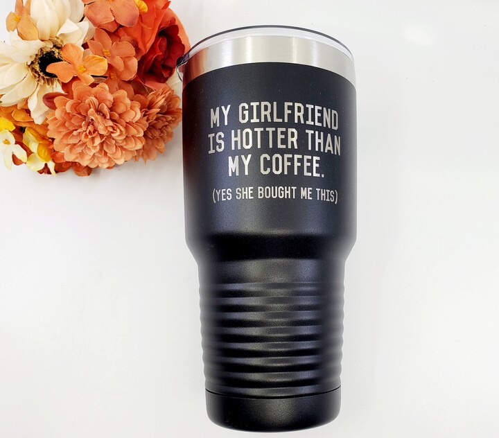 Etsy Funny Valentines Travel Mug "My Girlfriend Is Hotter Than My Coffee"