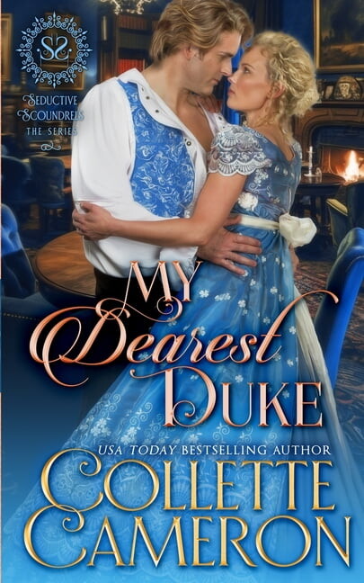 Seductive Scoundrels My Dearest Duke: A Sensual Marriage of Convenience Regency Historical Romance Adventure, Book 13, (Paperback)