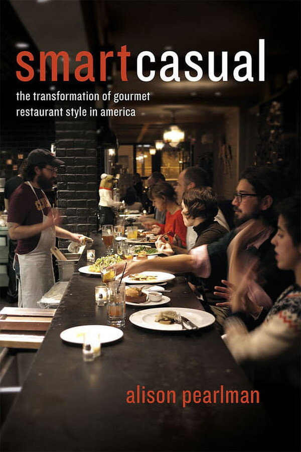 Smart Casual: The Transformation of Gourmet Restaurant Style in America, (Paperback)