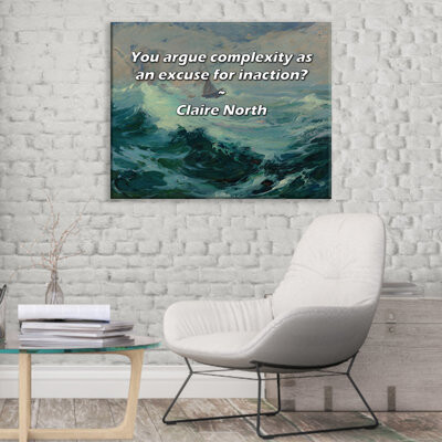 Ophelia & Co. Artsy Quote "You argue complexity as an excuse for inaction?" By Claire North Gallery Wrapped Canvas