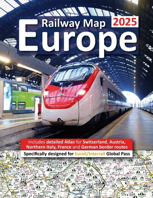 Europe Railway Map 2025 - Features Detailed Atlas for Switzerland and Austria - Designed for Eurail/Interrail Global Pas, (Paperback)
