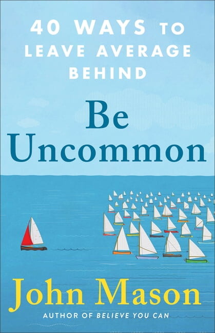 Be Uncommon: 40 Ways to Leave Average Behind, (Paperback)