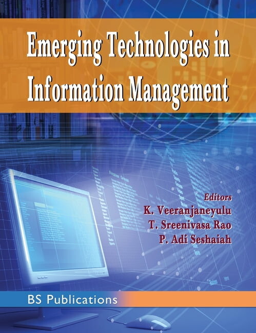 K Veeranjaneyulu; T Sreenivasa Rao; P Adi Seshaiah Emerging Technologies in Information Management (Hardcover)