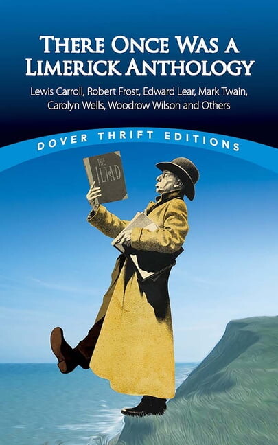 Dover Thrift Editions: Poetry There Once Was a Limerick Anthology: Lewis Carroll, Robert Frost, Edward Lear, Mark Twain, Carolyn Wells, Woodrow Wilson, (Paperback)