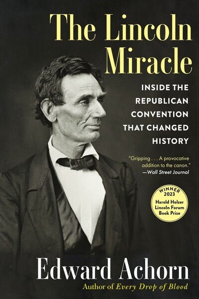 Atlantic Monthly Press The Lincoln Miracle - by Edward Achorn (Hardcover)