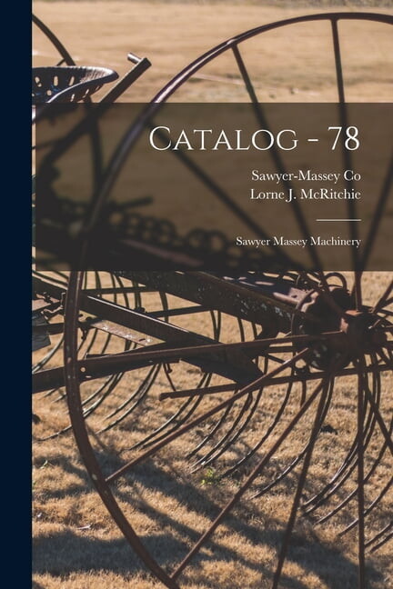 Catalog - 78: Sawyer Massey Machinery (Paperback)