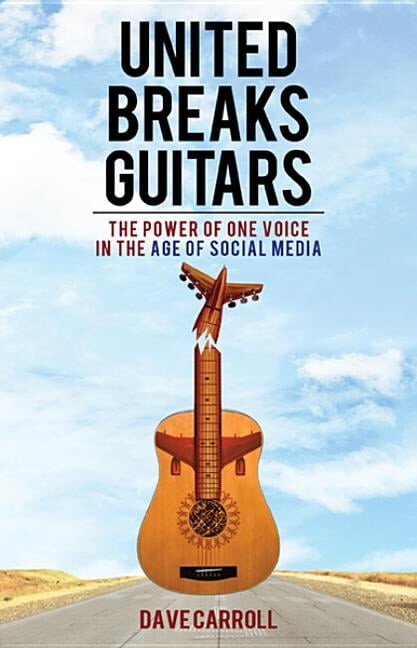 United Breaks Guitars: The Power of One Voice in the Age of Social Media, (Paperback)