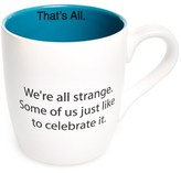 Thumbnail for your product : Santa Barbara Design 'That's All - We're All Strange' Mug