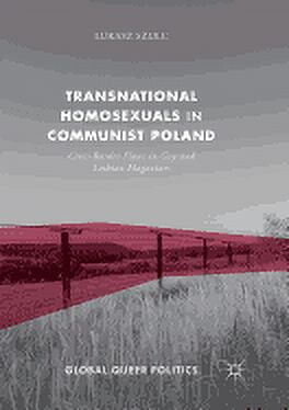 Global Queer Politics: Transnational Homosexuals in Communist Poland: Cross-Border Flows in Gay and Lesbian Magazines (Paperback)