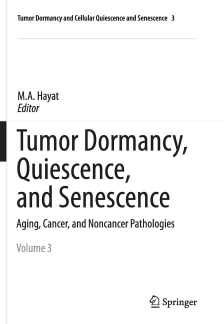 Tumor Dormancy and Cellular Quiescence a Tumor Dormancy, Quiescence, and Senescence, Vol. 3: Aging, Cancer, and Noncancer Pathologies, Book 3, (Paperback)