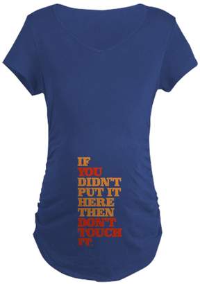 CafePress - Don't Touch It - Cotton Maternity T-shirt, Side Ruched Scoop Neck